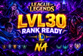 LoL LVL30 Rank Ready NA