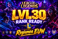 LVL30 Rank Ready - Regiunea EUW